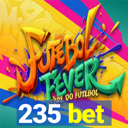 235 bet